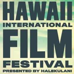 Hawaii International Film Festival: Oct. 11th – 21st